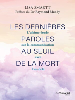 cover image of Les dernières paroles au seuil de la mort--L'ultime étude sur la communication avec l'au-delà